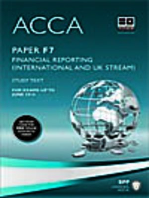 cover image of ACCA F7 - Financial Reporting (UK and INT) - Study Text 2013